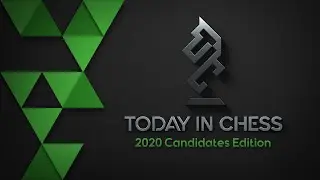 Today in Chess | 2020 Candidates Tournament: Round 7