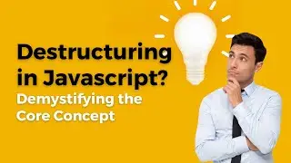 Mastering Destructuring in JavaScript: Simplify Your Code Like a Pro | JavaScript Destructuring
