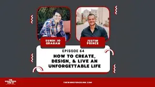 Ep | 64 | How to Create, Design, and Live an Unforgettable Life | Workforce Link