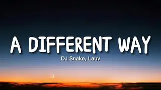 DJ Snake, Lauv - A Different Way (Lyrics)