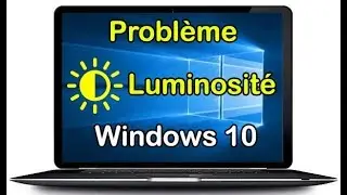 Régler Luminosité Windows 10 Bloqué