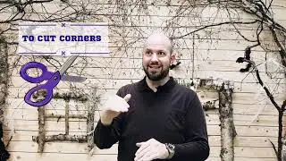 Idiom of the week. To cut corners