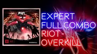 BEATSABER RIOT - OVERKILL EXPERT FULL COMBO