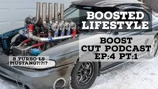 BOOSTED LIFESTYLE : BOOST CUT PODCAST Ep: 4 Pt: 1- 2jz vs LS, 8 Turbo mustang, and more!