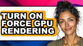 How to Turn on Force Gpu Rendering (only Way)