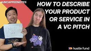 How to describe your product or service in a VC pitch | Ep 51 | Uncapped Notes