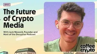 Exploring Crypto’s Future in Media and Politics | Coffee + Crypto with Jack Niewold