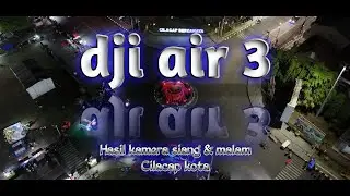 Tes kamera siang dan malam dji air 3... Ajib....!!!!
