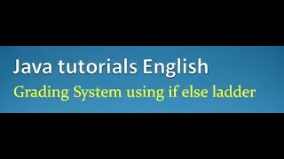 Grading system in java using if else ladder | English