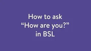 How to sign in BSL: How are you?