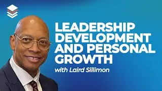 Leadership Development and Personal Growth with Laird Sillimon