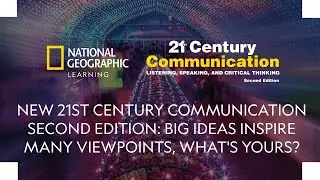 New 21st Century Communication Second Edition- Big Ideas Inspire Many Viewpoints. What’s yours?
