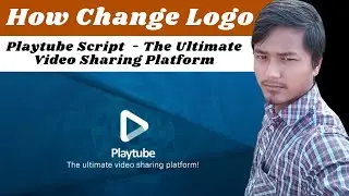 How Change Logo PlayTube - The Ultimate PHP Video CMS & Video Sharing Platform