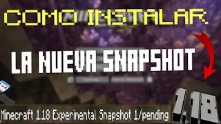 COMO INSTALAR LA NUEVA SNAPSHOT 1.18 EXPERIMENTAL | MINECRAFT 1.18