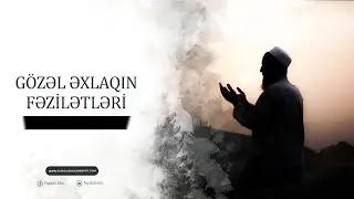 Gözəl əxlaqın fəzilətləri