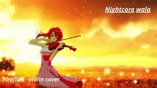 Nightcore - Fireflies | violin cover