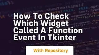 How to check which widget called a function event in tkinter