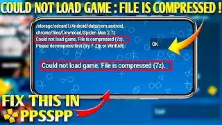 {SOLVED 100%}🔥Ppsspp Fix Could Not Load Game | File Is compressed Please decompress first