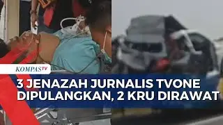 Akibat Kecelakaan 2 Jurnalis TvOne Dirawat dan 3 Jenazah Telah Dipulangkan