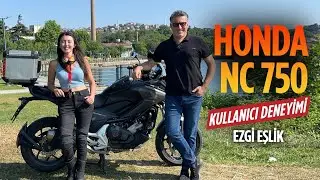 Honda NC 750 X Kullanıcı Deneyimi | Ezgi Eşlik