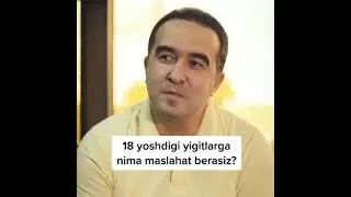 18 yoshdagi yigitlarga maslahat