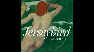 Jerseybird — An Omen