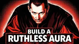 How to Build an Aura So Ruthless It Bends People to Your Will - Machiavelli