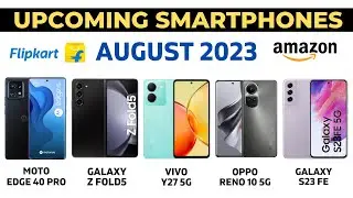 Top Upcoming Smartphones Launches in August 2023 🔥 | Upcoming Smartphones in August