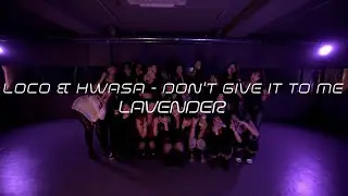 LAVENDER Choreography / Loco & Hwasa - Don't Give It To Me