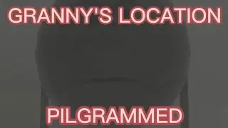 How To Find Granny In Pilgrammed