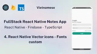 4. React Native Vector icons - Add custom fonts in React Native