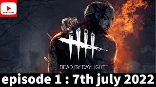 Dead by daylight | Episode 1 - Survivor | 7th July 2022 | Online Game | PC Steam