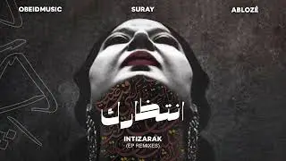 Obeidmusic, Suray, Ablozé - Intizarak انتظارك (Karno B Remix)