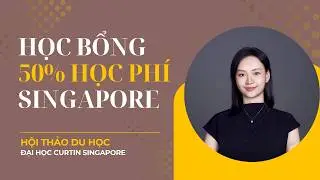 Tất tần tật về ĐH Curtin Singapore: Học bổng 30%, 50% và lộ trình nghề nghiệp 2026