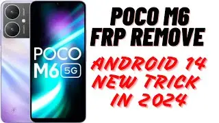 Poco M6 5G FRP BYPASS IN NEW TRICK In 2024/Android 14 Frp bypass/Miui 14 frp bypass in2024 new trick