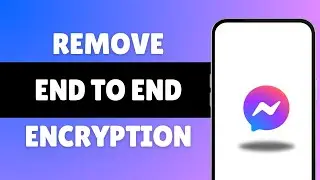 How To Remove End to End Encryption In Messenger | Turn Off End To End Encryption On Messenger