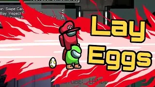 Among Us - I Made The Impostor Lay Eggs !
