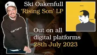 Ski Oakenfull - Rising Son LP [2005] - Released on all digital platforms - 28th July 2023