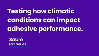 Lab Series: Testing how climatic conditions can impact adhesive performance