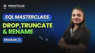 DROP, TRUNCATE & RENAME in SQL |A Practical Overview | Module 21