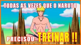 TODAS AS VEZES QUE NARUTO PRECISOU TREINAR PARA SE TORNAR MAIS FORTE!!!! (ORDEM CRONOLOGICA)