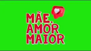mãe Amor Maior Green screen chroma Key