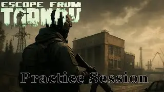 【Escape from Tarkov】Practice Session