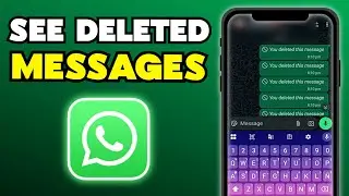 How to See Deleted Messages on WhatsApp