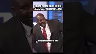 Chuck called Shaq SHREK & Ernie says SHREKTIN' a FOOL