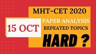 MHT-CET 2020 || 15 OCT PAPER ANALYSIS || REPEATED TOPICS || pdf given in the description