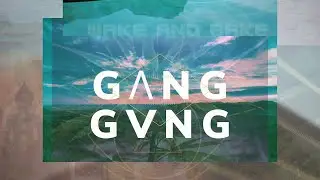 WAKE AND BAKE - GANG GANG