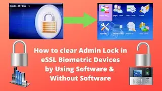 How to clear Admin Lock in eSSL Biometric Devices Using With Software & Without Software | 2019 |