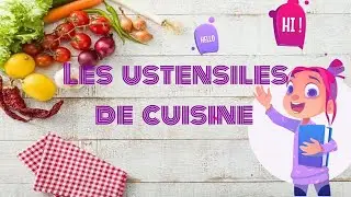 LES USTENSILES DE CUISINE/ Things you can find in your kitchen in french