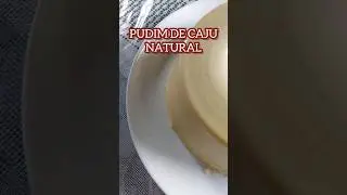PUDIM DE CAJU NATURAL SUPER DELICIOSO | RECEITA COMPLETA AQUI NO CANAL - LETÍCIA MARIA